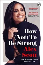 Book cover of How (Not) To Be Strong by Unknown