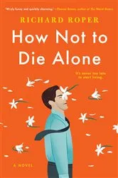 Book cover of How Not to Die Alone by Richard Roper