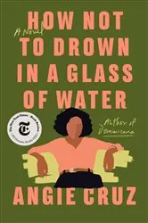 Book cover of How Not to Drown in a Glass of Water by Angie Cruz