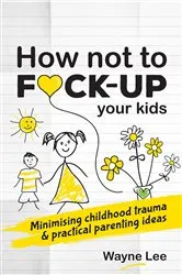 Book cover of How not to fuck-up your kids by Unknown