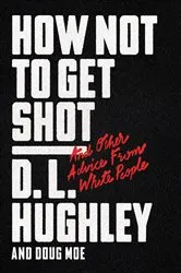 Book cover of How Not to Get Shot by D. L. Hughley