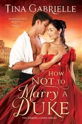 Book cover of How Not to Marry a Duke by Tina Gabrielle