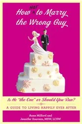 Book cover of How Not to Marry the Wrong Guy by Anne Milford