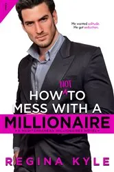 Book cover of How Not to Mess with a Millionaire by Regina Kyle