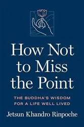 Book cover of How Not to Miss the Point by Jetsun Khandro Rinpoche