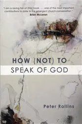 Book cover of How (Not) to Speak of God by Peter Rollins