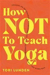 Book cover of How Not To Teach Yoga by Unknown