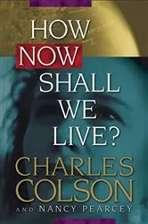 Book cover of How Now Shall We Live? by Charles Colson