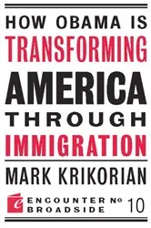 Book cover of How Obama is Transforming America Through Immigration by Mark Krikorian