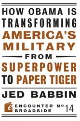 Book cover of How Obama is Transforming America's Military from Superpower to Paper Tiger by Jed Babbin