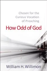 Book cover of How Odd of God by William H. Willimon