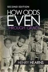 Book cover of How Odds Even Through Grace, 2nd Edition by Henry Hearns