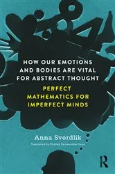 Book cover of How Our Emotions and Bodies are Vital for Abstract Thought by Anna Sverdlik