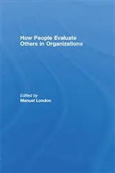 Book cover of How People Evaluate Others in Organizations by Manuel London