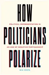 Book cover of How Politicians Polarize by Mia Costa