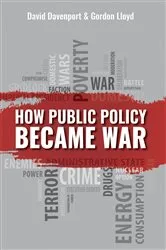 Book cover of How Public Policy Became War by David Davenport