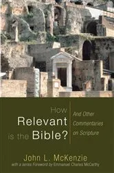 Book cover of How Relevant is the Bible? by John L. McKenzie