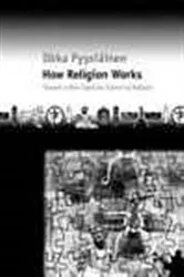 Book cover of How religion works by I. Pyysi?en