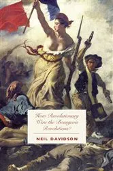 Book cover of How Revolutionary Were the Bourgeois Revolutions? by Neil