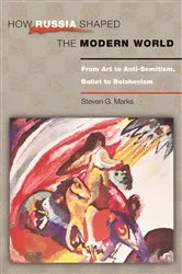 Book cover of How Russia Shaped the Modern World by Steven G. Marks