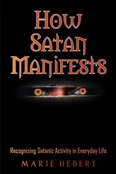 Book cover of How Satan Manifests by Marie Hebert