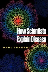 Book cover of How Scientists Explain Disease by Paul Thagard