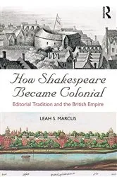 Book cover of How Shakespeare Became Colonial by Leah S. Marcus