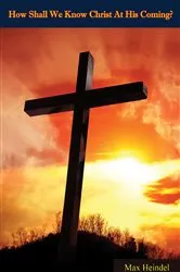 Book cover of How Shall We Know Christ At His Coming? by Max Heindel