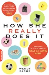 Book cover of How She Really Does It by Wendy Sachs