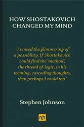 Book cover of How Shostakovich Changed My Mind by Stephen Johnson