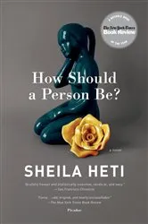 Book cover of How Should a Person Be? by Sheila Heti