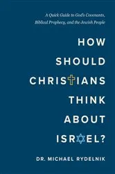 Book cover of How Should Christians Think About Israel? by Michael Rydelnik