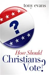 Book cover of How Should Christians Vote? by Tony Evans