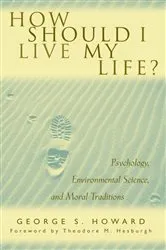 Book cover of How Should I Live My Life? by George S. Howard
