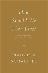 Book cover of How Should We Then Live? by Francis A. Schaeffer