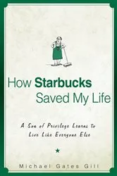 Book cover of How Starbucks Saved My Life by Michael Gates Gill