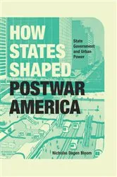 Book cover of How States Shaped Postwar America by Nicholas Dagen Bloom