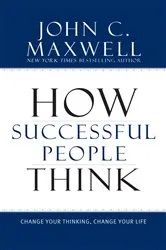 Book cover of How Successful People Think by John C. Maxwell