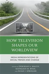 Book cover of How Television Shapes Our Worldview by Deborah A. Macey