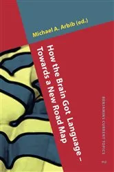 Book cover of How the Brain Got Language – Towards a New Road Map by Michael A. Arbib