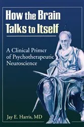 Book cover of How the Brain Talks to Itself by Jay E Harris