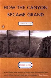 Book cover of How the Canyon Became Grand by Stephen J. Pyne