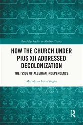 Book cover of How the Church Under Pius XII Addressed Decolonization by Marialuisa Lucia Sergio