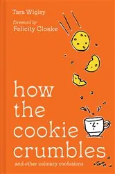 Book cover of How the Cookie Crumbles by Tara Wigley