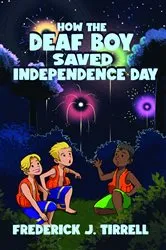 Book cover of How the Deaf Boy Saved Independence Day by Frederick J. Tirrell