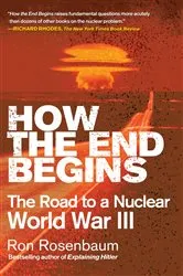 Book cover of How the End Begins by Ron Rosenbaum