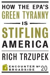 Book cover of How the EPA?s Green Tyranny is Stifling America by Rich Trzupek