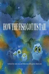 Book cover of How the fish got its tail by Naty Osa
