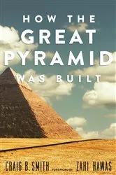 Book cover of How the Great Pyramid Was Built by Craig B. Smith