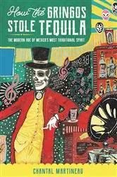 Book cover of How the Gringos Stole Tequila by Chantal Martineau